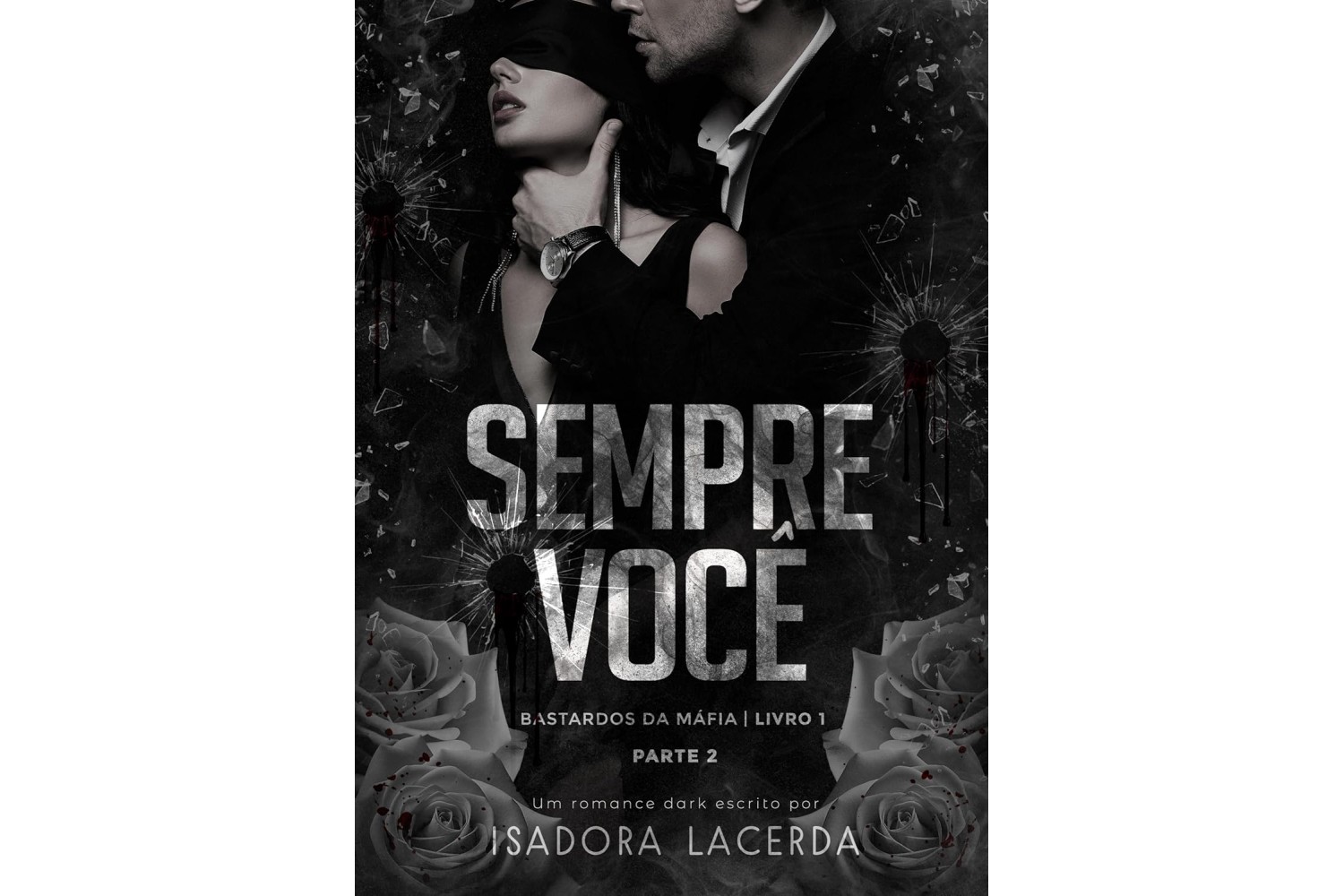 sempre-voce-parte-2-de-isadora-lacerda-bastardos-da-mafia-livro-1