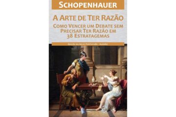 a-arte-de-ter-razao-de-arthur-schopenhauer-como-vencer-um-debate-sem-precisar-ter-razao-em-38-estratagemas