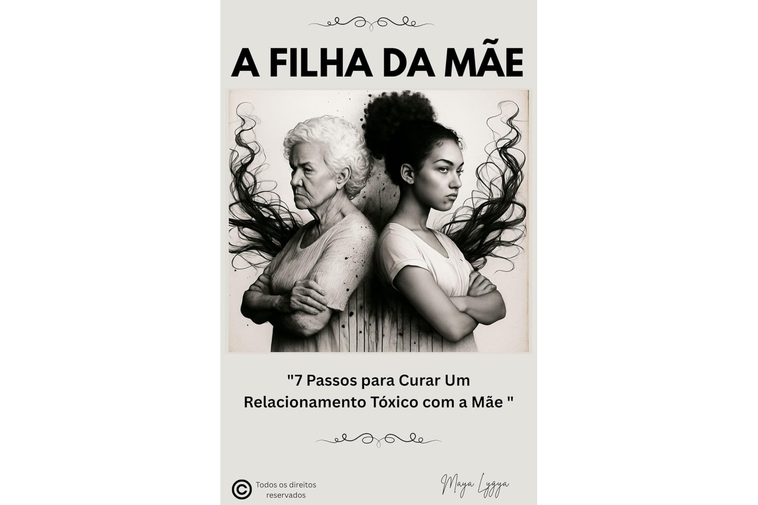 a-filha-da-mae-de-maya-lygya-7-passos-para-curar-um-relacionamento-toxico-com-a-mae