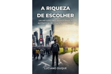a-riqueza-de-escolher-de-luciano-duque-um-metodo-em-4-passos-para-a-autentica-liberdade-financeira