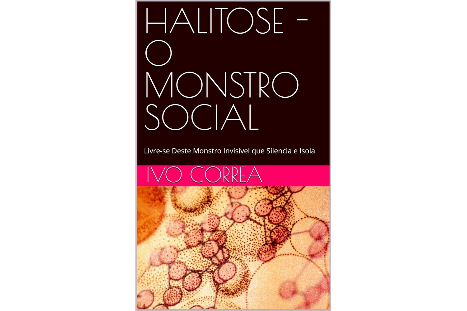 halitose-o-monstro-social-de-ivo-correa-livre-se-deste-monstro-invisivel-que-silencia-e-isola