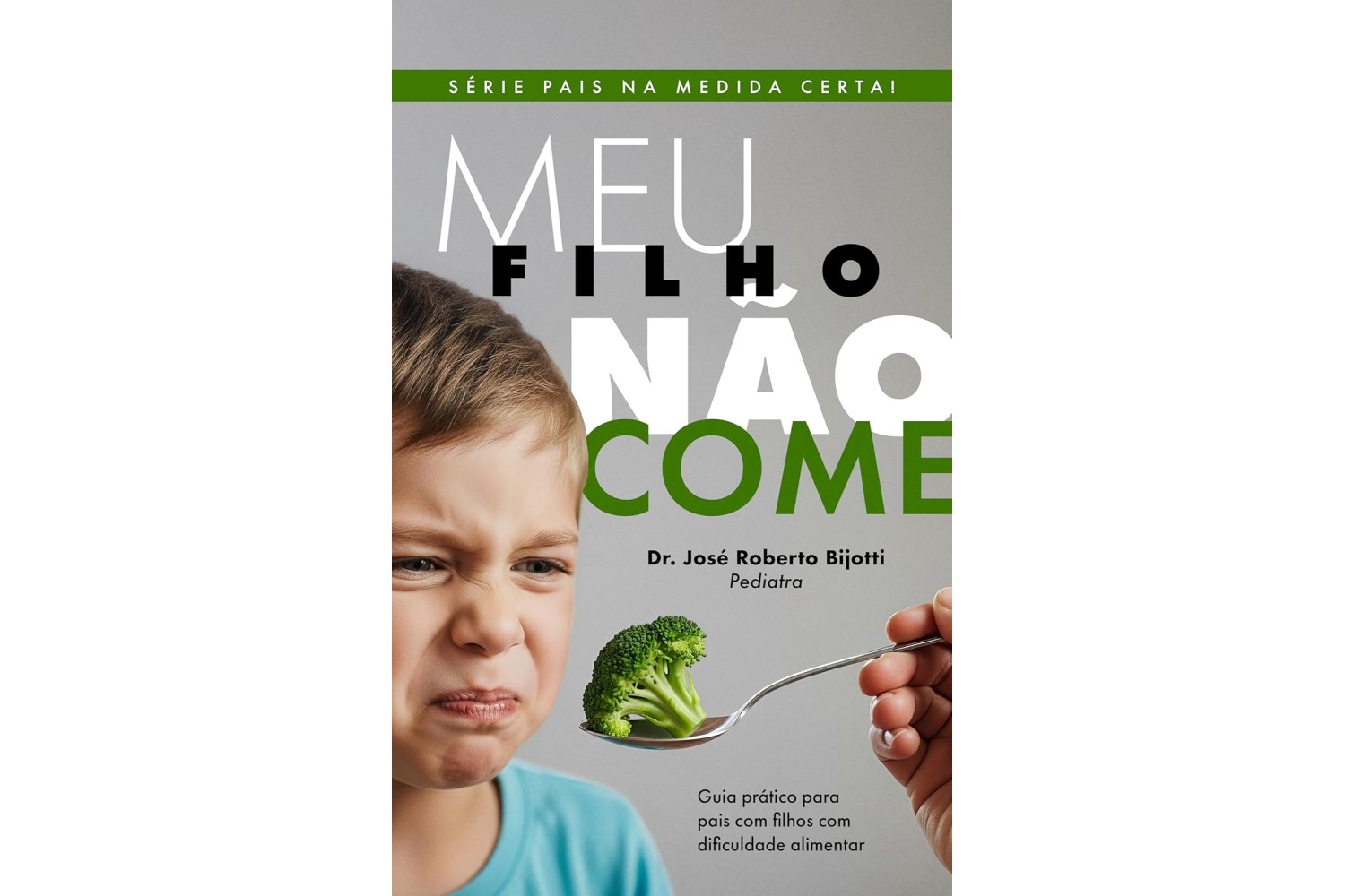 meu-filho-nao-come-de-jose-roberto-bijotti-guia-pratico-para-pais-com-filhos-com-dificuldade-alimentar