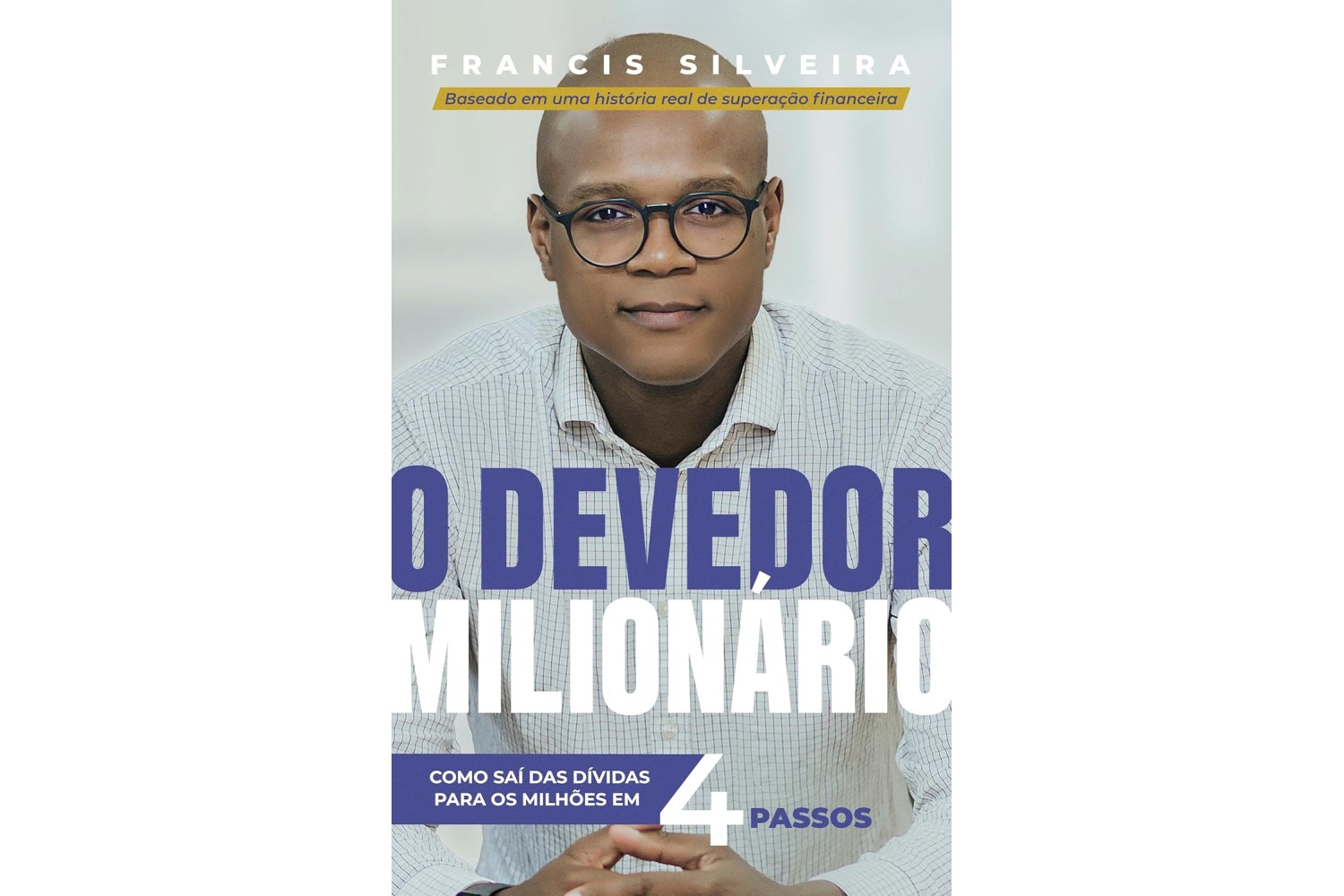 o-devedor-milionario-de-francis-silveira-como-sai-das-dividas-para-os-milhoes-em-4-passos