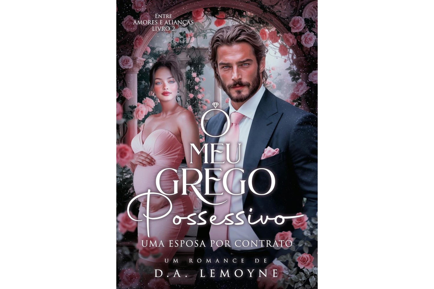 o-meu-grego-possessivo-de-d-a-lemoyne-uma-esposa-por-contrato-entre-amores-e-aliancas-livro-2