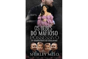 os-bebes-do-mafioso-possessivo-de-shirley-melo-os-quadrigemeos-do-conselheiro-poderosos-e-perigosos-livro-3