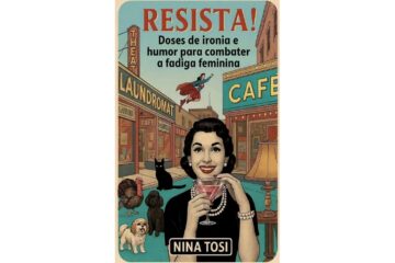 resista-de-nina-tosi-doses-de-ironia-e-humor-para-combater-a-fadiga-feminina