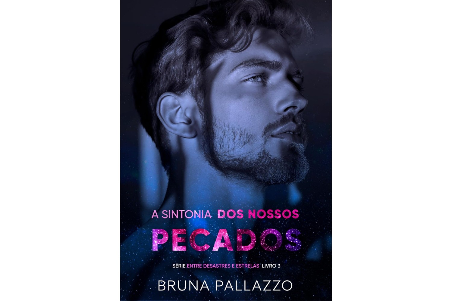 a-sintonia-dos-nossos-pecados-de-bruna-pallazzo-entre-desastres-e-estrelas-livro-3
