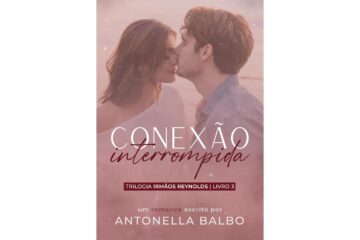 conexao-interrompida-de-antonella-balbo-trilogia-irmaos-reynolds-livro-3