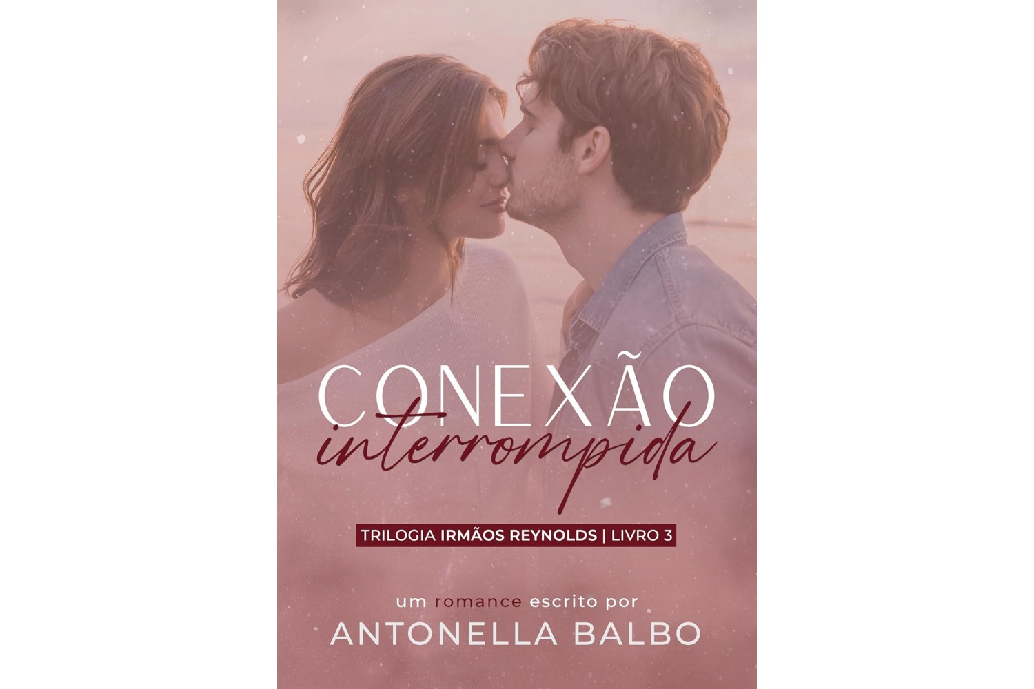 conexao-interrompida-de-antonella-balbo-trilogia-irmaos-reynolds-livro-3