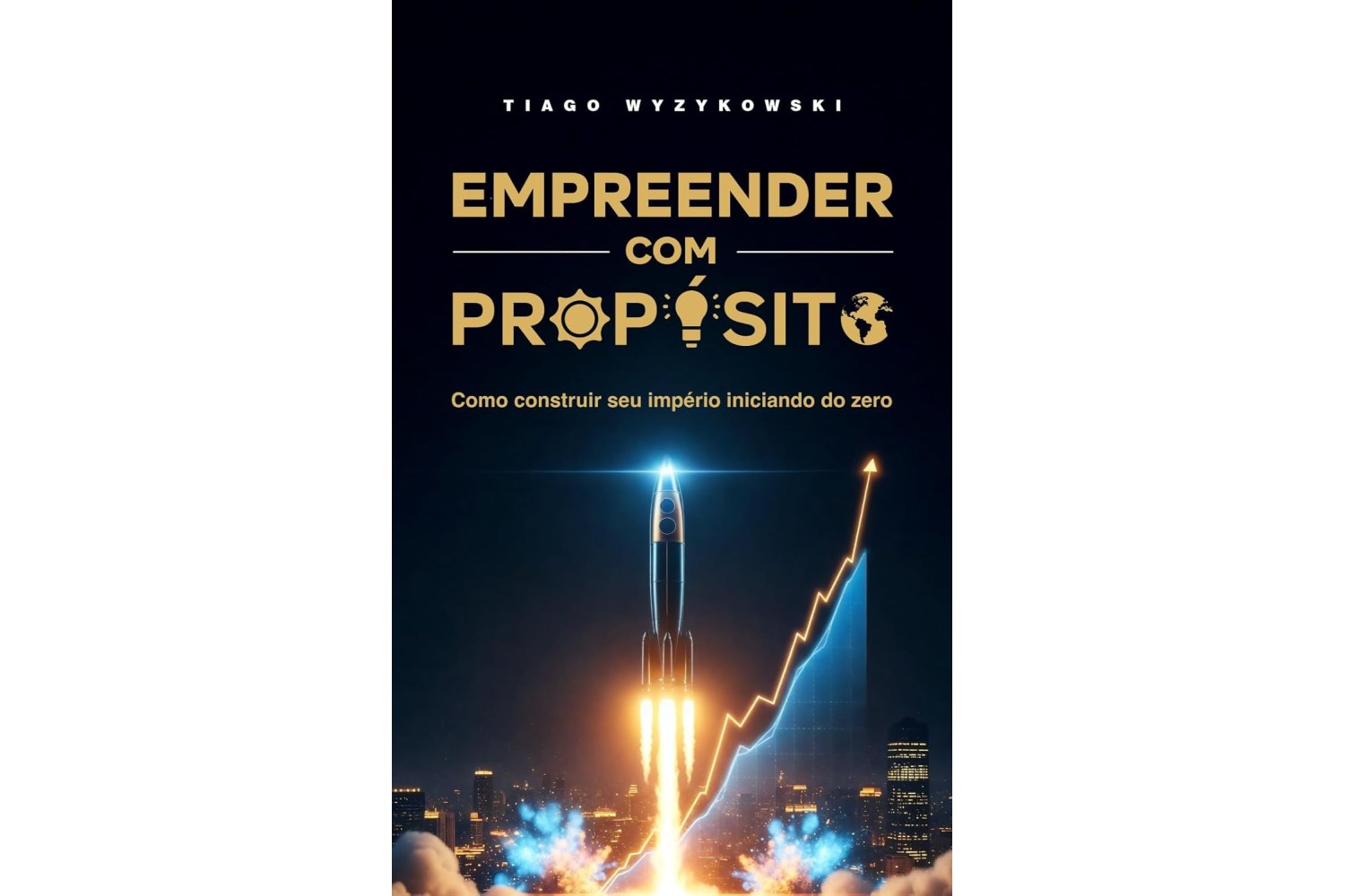 empreender-com-proposito-de-tiago-wyzykowski-como-construir-seu-imperio-iniciando-do-zero