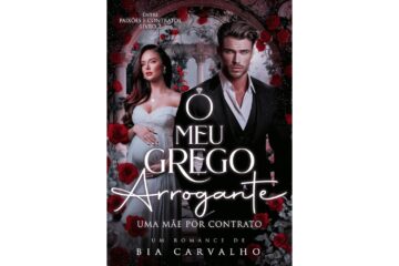 o-meu-grego-arrogante-uma-mae-por-contrato-de-bia-carvalho-entre-paixoes-e-contratos-livro-2