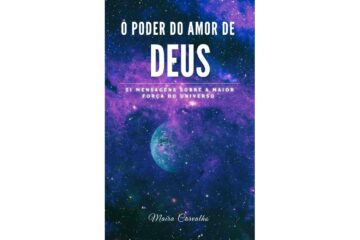 o-poder-do-amor-de-deus-de-maira-carvalho-31-mensagens-sobre-a-maior-forca-do-universo