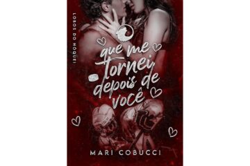 o-que-me-tornei-depois-de-voce-de-mari-cobucci-lobos-do-hoquei