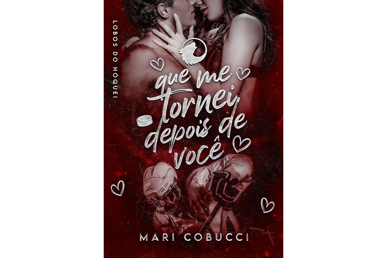 o-que-me-tornei-depois-de-voce-de-mari-cobucci-lobos-do-hoquei