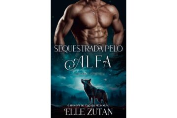 sequestrada-pelo-alfa-a-humana-atrevida-de-elle-zutan-alfas-de-blackwood-livro-3