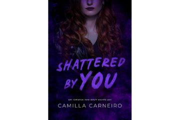 shattered-by-you-de-camilla-carneiro-duologia-by-you-livro-2