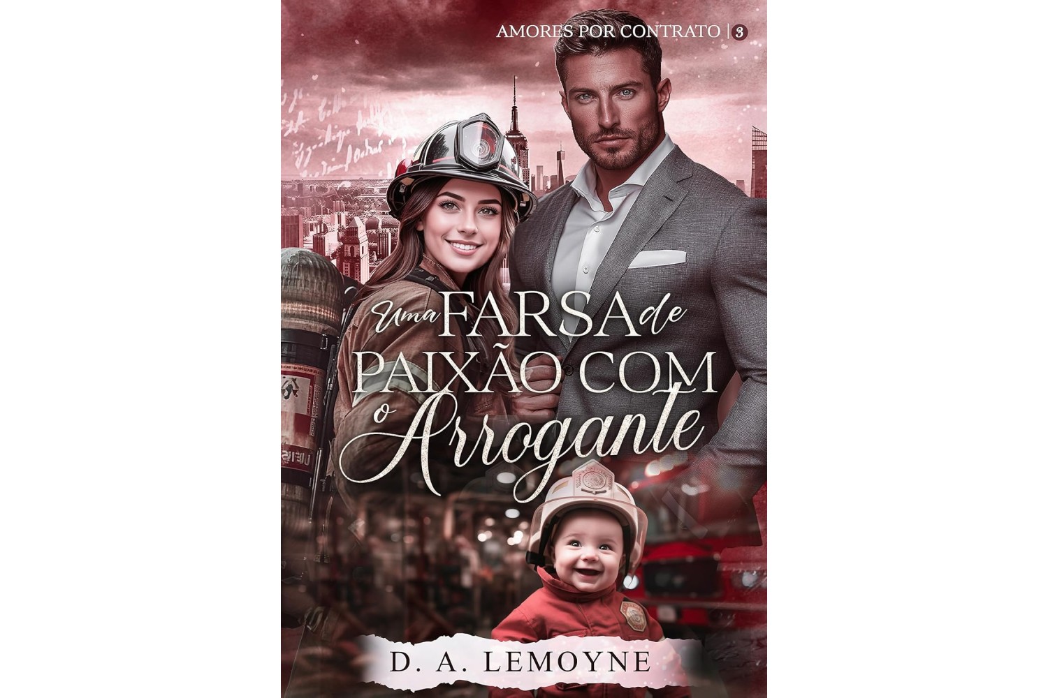 uma-farsa-de-paixao-com-o-arrogante-de-d-a-lemoyne-amores-por-contrato-livro-3