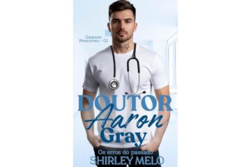 doutor-aaron-gray-os-erros-do-passado-de-shirley-melo-doutores-possessivos-livro-2