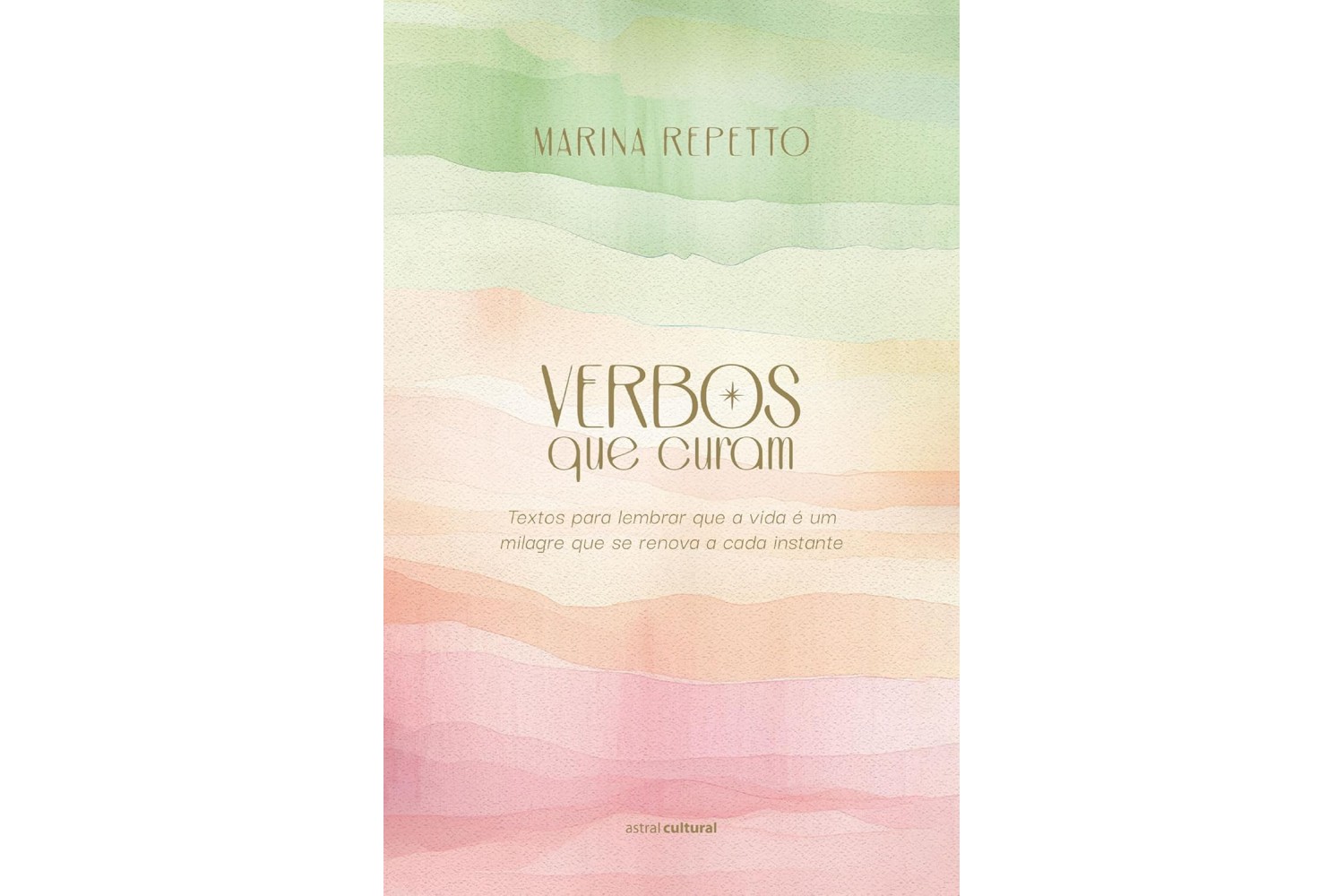 verbos-que-curam-de-marina-repetto-textos-para-lembrar-que-a-vida-e-um-milagre-que-se-renova-a-cada-instante