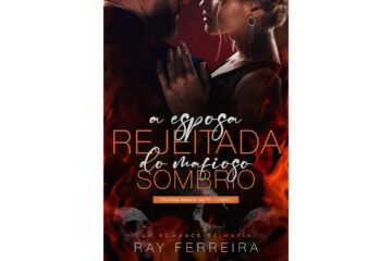 a-esposa-rejeitada-do-mafioso-sombrio-de-ray-ferreira-trilogia-irmaos-gatti-livro-2