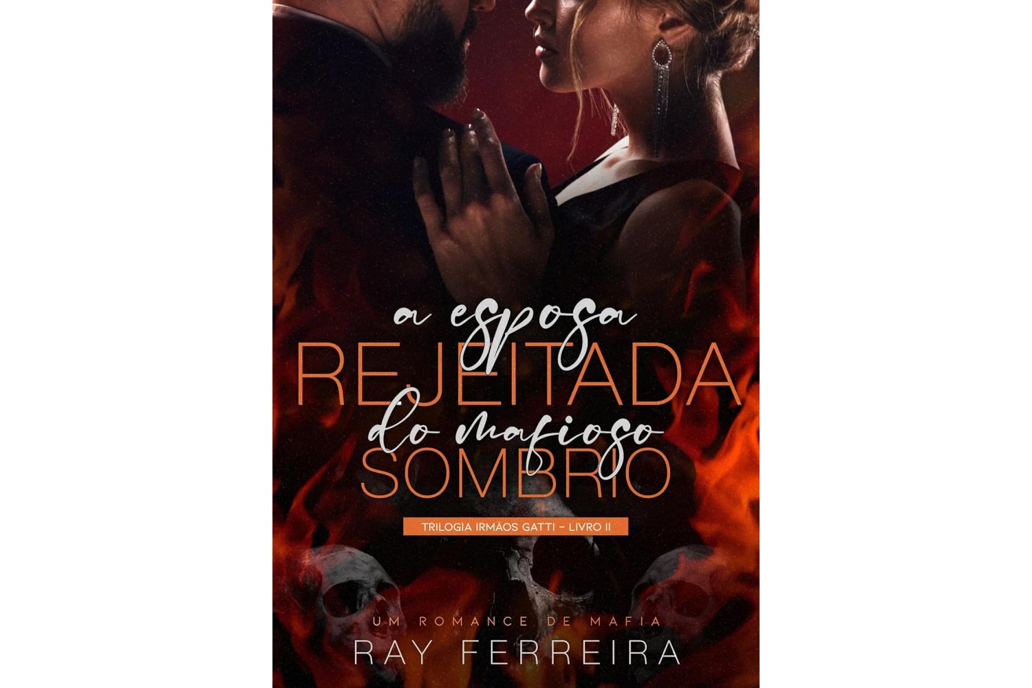 a-esposa-rejeitada-do-mafioso-sombrio-de-ray-ferreira-trilogia-irmaos-gatti-livro-2