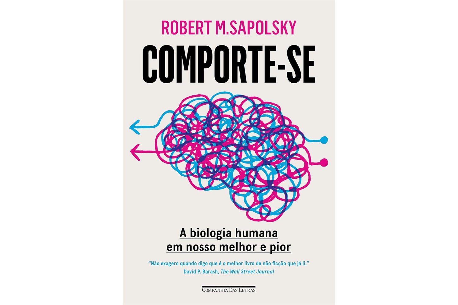 comporte-se-de-robert-m-sapolsky-a-biologia-humana-em-nosso-melhor-e-pior