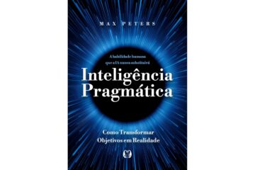 inteligencia-pragmatica-de-max-peters-a-habilidade-humana-que-a-ia-nunca-substituira-como-transformar-objetivos-em-realidade