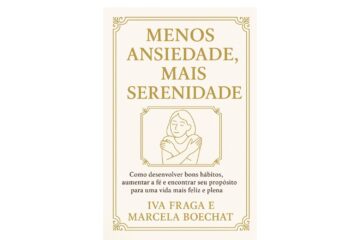 menos-ansiedade-mais-serenidade-de-iva-fraga-e-marcela-boechat-como-desenvolver-bons-habitos-aumentar-a-fe