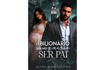 o-bilionario-que-nao-queria-ser-pai-de-aline-damasceno