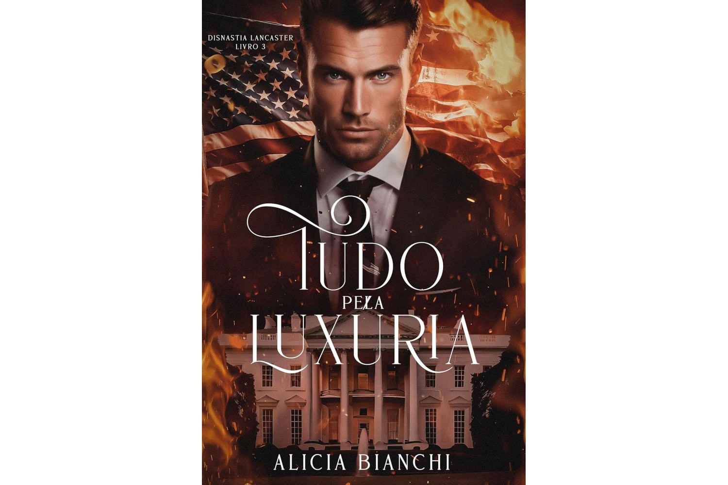 tudo-pela-luxuria-de-alicia-bianchi-dinastia-lancaster-livro-3