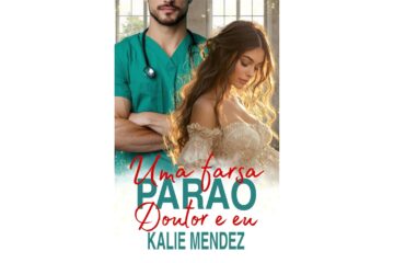 uma-farsa-para-o-doutor-e-eu-de-kalie-mendez
