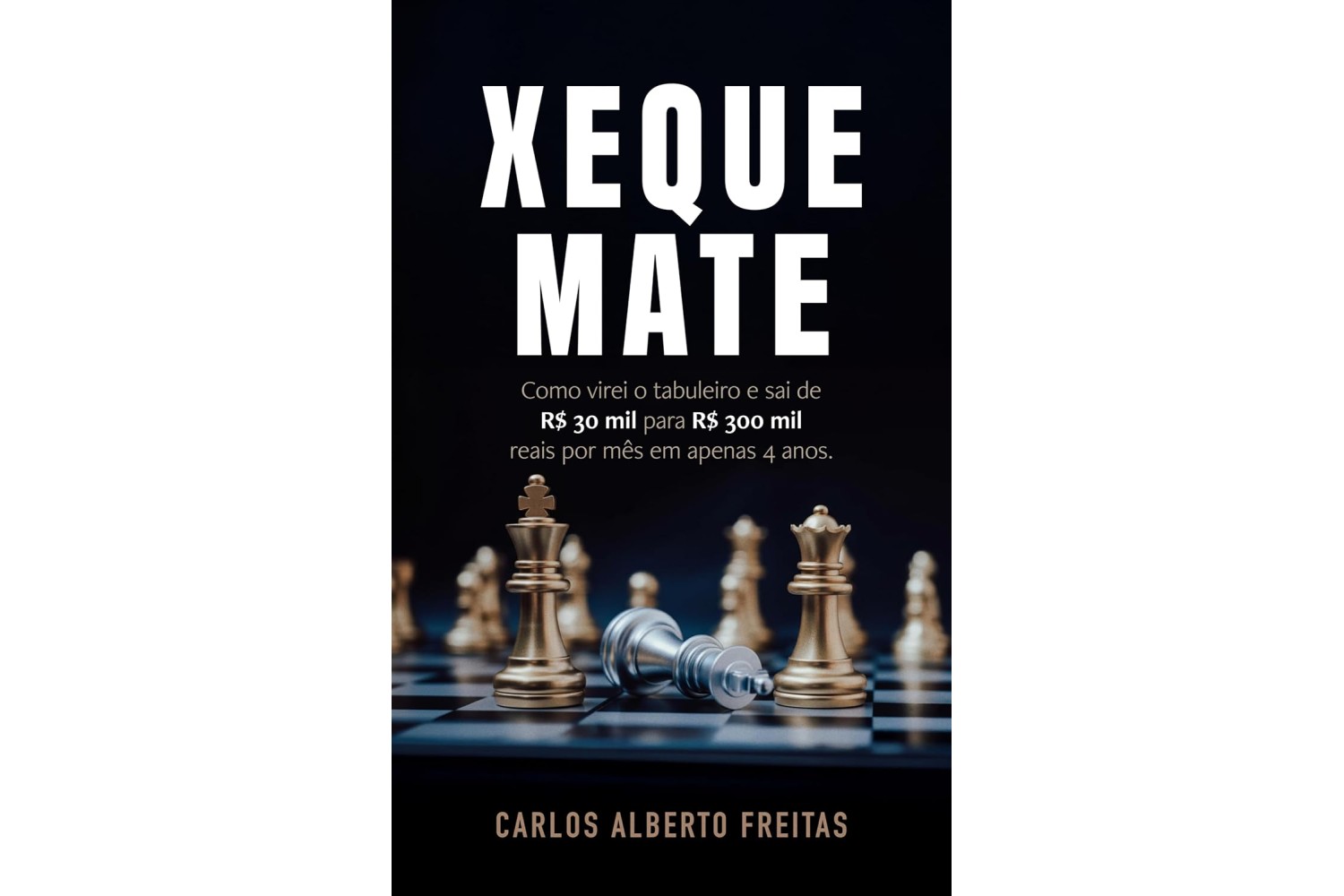 xeque-mate-de-carlos-alberto-freitas-como-virei-o-tabuleiro-e-sai-de-r-30-mil-para-r-300-mil-reais-por-mes-em-apenas-4-anos