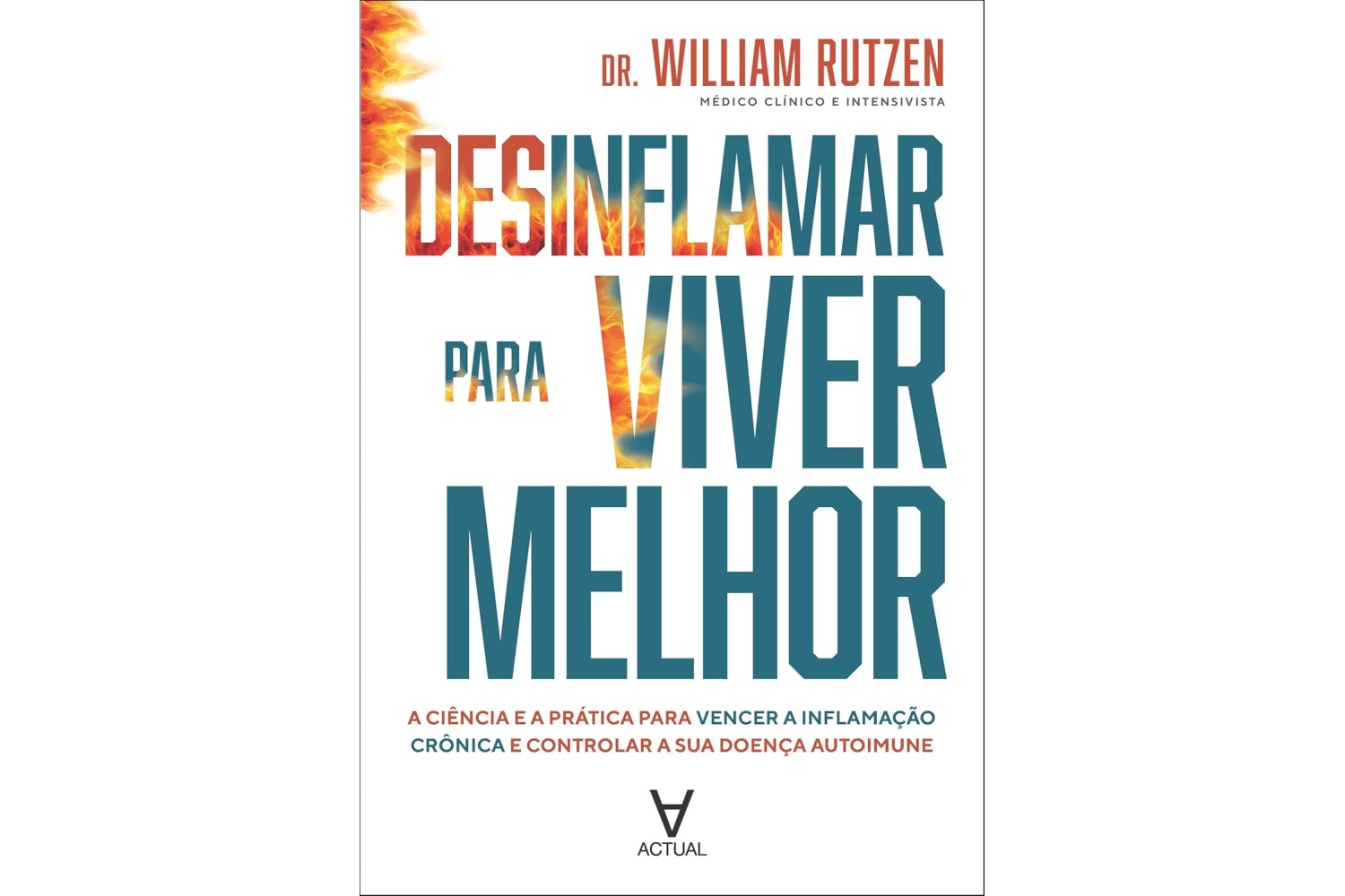 desinflamar-para-viver-melhor-de-dr-william-rutzen-a-ciencia-e-a-pratica-para-vencer-a-inflamacao-cronica-e-controlar-a-sua-doenca