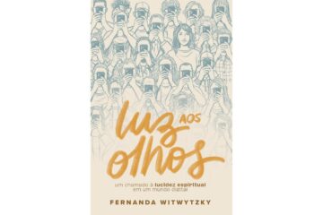 luz-aos-olhos-de-fernanda-witwytzky-um-chamado-a-lucidez-espiritual-em-um-mundo-digital
