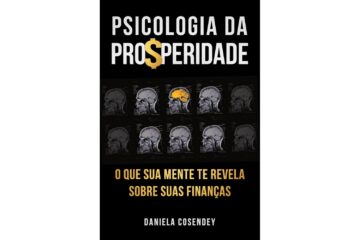 psicologia-da-prosperidade-de-daniela-cosendey-o-que-sua-mente-te-revela-sobre-suas-financas