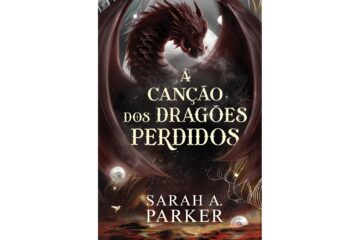 a-cancao-dos-dragoes-perdidos-de-sarah-a-parker