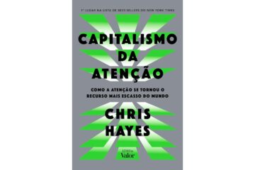 capitalismo-da-atencao-de-chris-hayes-como-a-atencao-se-tornou-o-recurso-mais-escasso-do-mundo