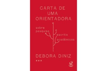 carta-de-uma-orientadora-de-debora-diniz-sobre-pesquisa-e-escrita-academicas