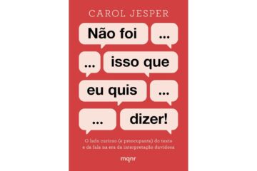 nao-foi-isso-que-eu-quis-dizer-de-carol-jesper-o-lado-curioso-e-preocupante-do-texto-e-da-fala-na-era-da-interpretacao-duvidosa