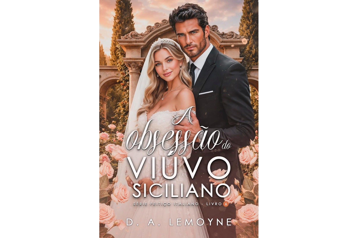 a-obsessao-do-viuvo-siciliano-de-d-a-lemoyne-serie-feitico-italiano-livro-6