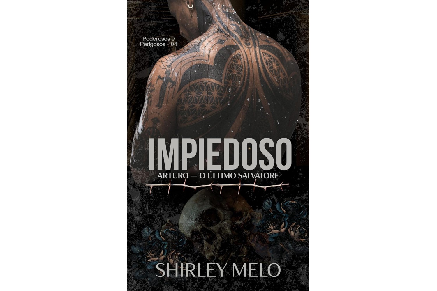 impiedoso-arturo-o-ultimo-salvatore-de-shirley-melo-poderosos-e-perigosos-livro-4