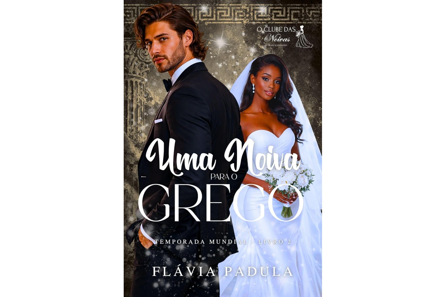 uma-noiva-para-o-grego-de-flavia-padula-o-clube-das-noivas-temporada-mundial-livro-2
