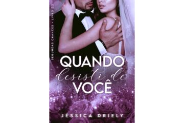 quando-desisti-de-voce-de-jessica-driely-segundas-chances-livro-2