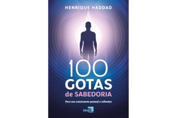 100-gotas-de-sabedoria-de-henrique-haddad-para-seu-crescimento-pessoal-e-reflexoes