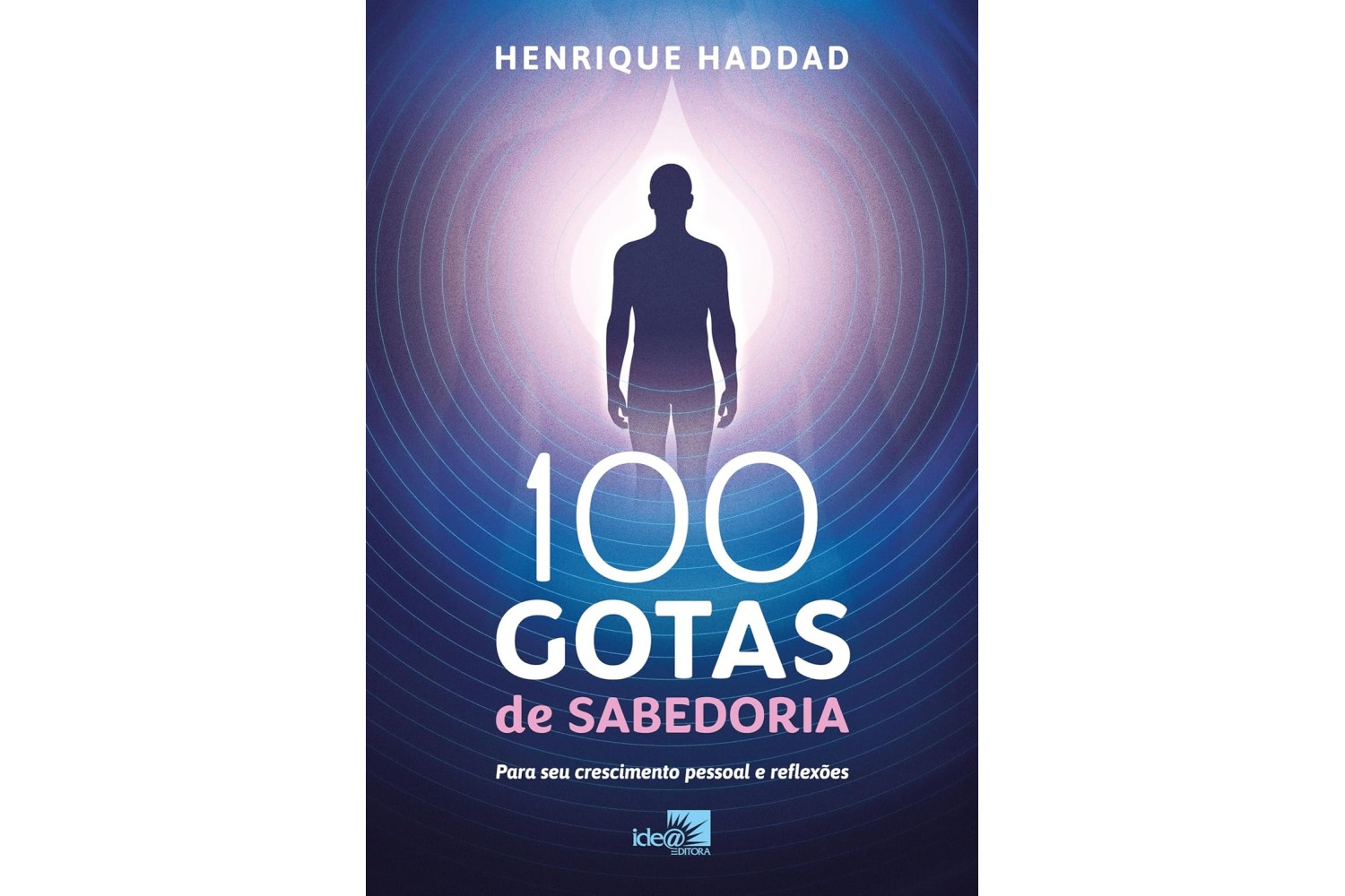 100-gotas-de-sabedoria-de-henrique-haddad-para-seu-crescimento-pessoal-e-reflexoes