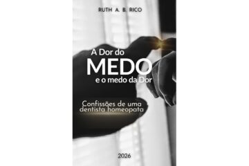 a-dor-do-medo-e-o-medo-da-dor-de-ruth-rico-confissoes-de-uma-dentista-homeopata
