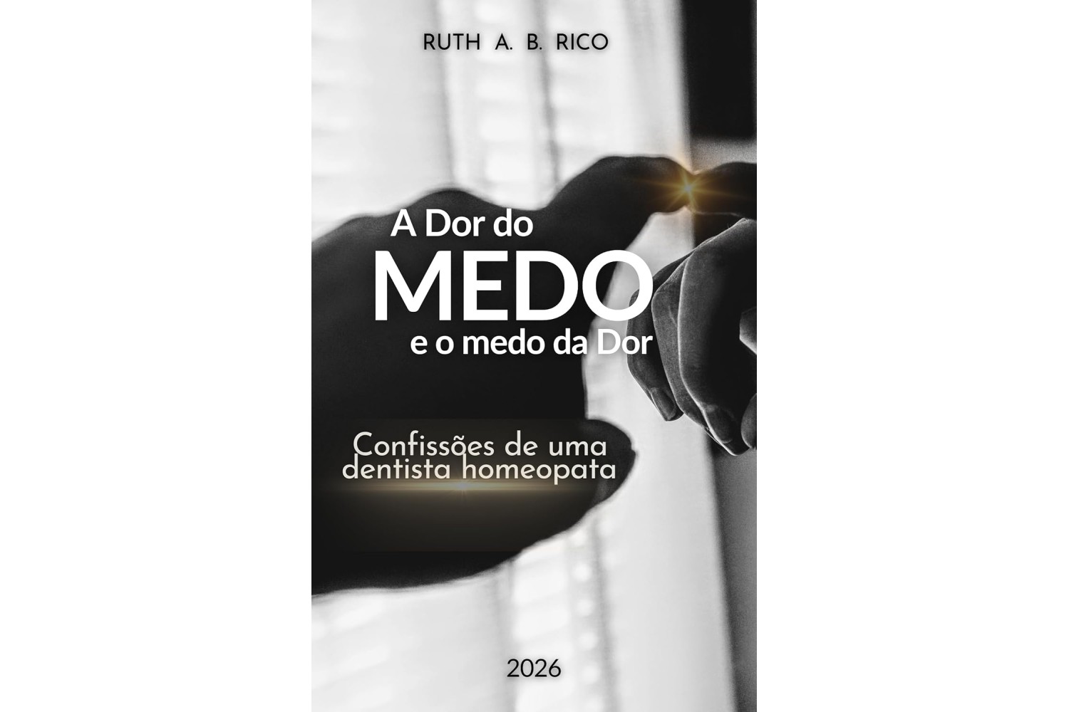 a-dor-do-medo-e-o-medo-da-dor-de-ruth-rico-confissoes-de-uma-dentista-homeopata