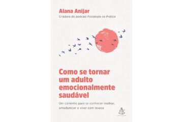 como-se-tornar-um-adulto-emocionalmente-saudavel-de-alana-anijar-um-caminho-para-se-conhecer-melhor-amadurecer-e-viver