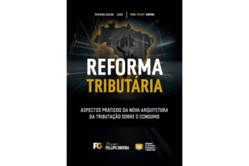 reforma-tributaria-de-fellipe-matos-guerra-aspectos-praticos-da-nova-arquitetura-da-tributacao-sobre-o-consumo