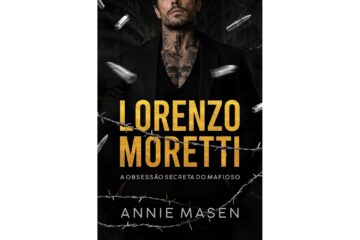 lorenzo-moretti-a-obsessao-secreta-do-mafioso-de-annie-masen-irmaos-moretti-livro-2